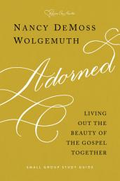 Icon image Adorned Study Guide: Living Out the Beauty of the Gospel Together