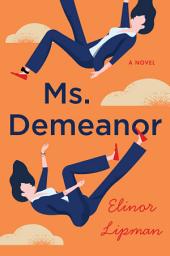 Icon image Ms. Demeanor: A Novel