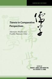 Icon image Tianxia in Comparative Perspectives: Alternative Models for a Possible Planetary Order