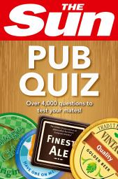 Icon image The Sun Pub Quiz: 4000 quiz questions and answers