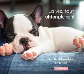 Icon image La vie, tout chienplement...