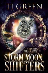 Icon image Storm Moon Shifters Books 1 - 3: Wolf-Shifter Urban Fantasy