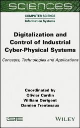 Icon image Digitalization and Control of Industrial Cyber-Physical Systems: Concepts, Technologies and Applications