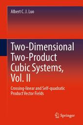 Icon image Two-dimensional Two-product Cubic Systems Vol. II: Crossing-linear and Self-quadratic Product Vector Fields