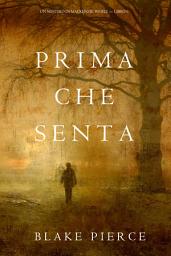 Icon image Prima Che Senta (Un Mistero di Mackenzie White—Libro 6)
