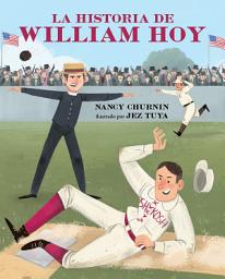 Icon image La historia de William Hoy: Como un jugador sordo del beisbol cambió el juego