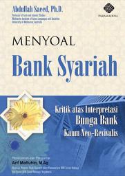 Icon image Menyoal Bank Syariah: Kritik atas Interpretasi Bunga Bank Kaum Neo-Revivalis