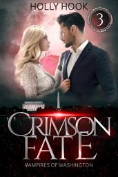 Icon image Crimson Fate [Vampires of Washington, #3]