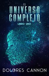 Icon image El Universo complejo Libro uno