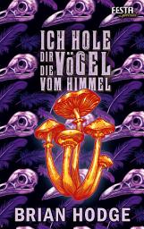 Icon image Ich hole dir die Vögel vom Himmel: Thriller