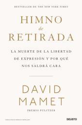 Icon image Himno de retirada: La muerte de la libertad de expresión y por qué nos saldrá cara