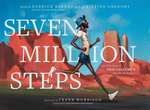 Icon image Seven Million Steps: The True Story of Dick Gregory's Run for the Hungry