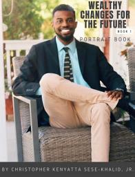 Icon image Wealthy Changes for the Future | By Christopher Kenyatta Sese-Khalid Jr. | iandroidchris