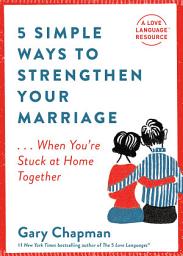 Icon image 5 Simple Ways to Strengthen Your Marriage: ...When You're Stuck at Home Together