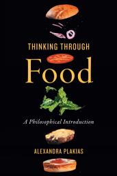 Icon image Thinking Through Food: A Philosophical Introduction