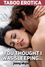 Icon image Taboo Erotica: You Thought I was Sleeping...