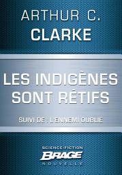 Icon image Les indigènes sont rétifs (suivi de) L'Ennemi oublié