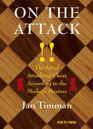 Icon image On The Attack: The Art of Attacking Chess According to the Modern Masters