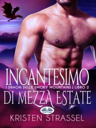 Icon image Incantesimo di mezza estate: I draghi delle smoky mountains - libro 2