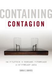 Icon image Containing Contagion: The Politics of Disease Outbreaks in Southeast Asia