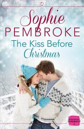 Icon image The Kiss Before Christmas: A Christmas Romance Novella