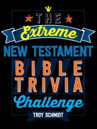 Icon image The Extreme New Testament Bible Trivia Challenge