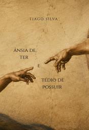 Icon image Ânsia De Ter E Tédio De Possuir