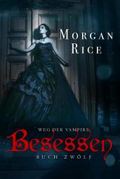 Icon image Besessen (Band #12 von Der Weg Der Vampire)