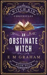 Icon image An Obstinate Witch: Book 4 of the Witch Kin Chronicles