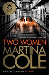 Icon image Two Women: An unbreakable bond. A story you'd never predict. An unforgettable thriller from the queen of crime.