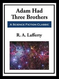 Icon image Adam Had Three Brothers