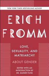 Icon image Love, Sexuality, and Matriarchy: About Gender