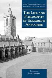 Icon image The Life and Philosophy of Elizabeth Anscombe