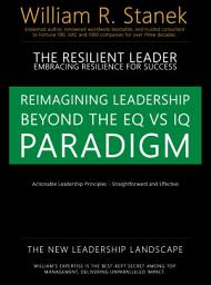 Icon image The Resilient Leader, Embracing Resilience for Success: Actionable Leadership Principles, Straightforward and Effective