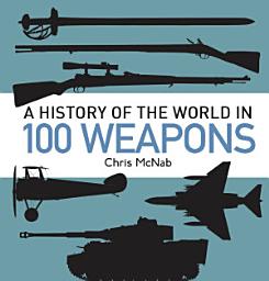 Icon image A History of the World in 100 Weapons