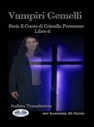 Icon image Vampiri gemelli: Serie il cuore di cristallo protettore libro 6