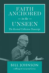Icon image Faith Anchored in the Unseen: The Revival Collection Transcript