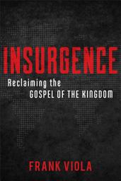 Icon image Insurgence: Reclaiming the Gospel of the Kingdom