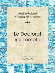 Icon image Le Doctorat impromptu: Roman érotique