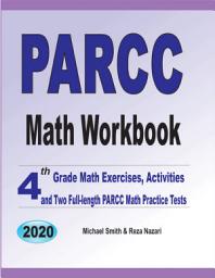 Icon image PARCC Math Workbook: 4th Grade Math Exercises, Activities, and Two Full-Length PARCC Math Practice Tests