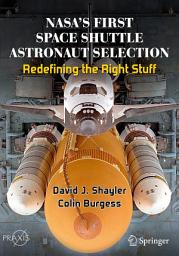 Icon image NASA's First Space Shuttle Astronaut Selection: Redefining the Right Stuff