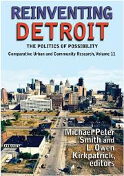 Icon image Reinventing Detroit: The Politics of Possibility
