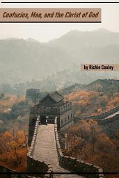 Icon image Confucius, Mao, and the Christ of God: Reviewing the Analects