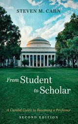 Icon image From Student to Scholar: A Candid Guide to Becoming a Professor, Second Edition