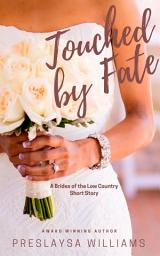 Icon image Touched by Fate: A Brides of the Lowcountry Short Story