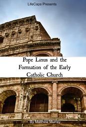 Icon image Pope Linus and the Formation of the Early Catholic Church