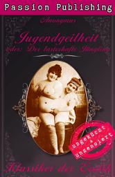 Icon image Klassiker der Erotik 38: Jugendgeilheit - oder: Der lasterhafte Jüngling: ungekürzt und unzensiert