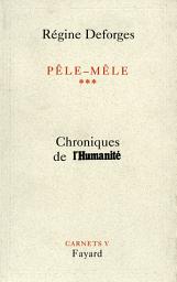 Icon image Pêle-Mêle Tome 3: Chroniques de l'Humanité - Carnets V