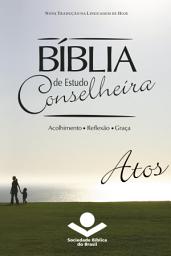Icon image Bíblia de Estudo Conselheira – Atos: Acolhimento • Reflexão • Graça