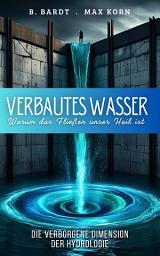 Icon image Verbautes Wasser: Warum das Fließen unser Heil ist